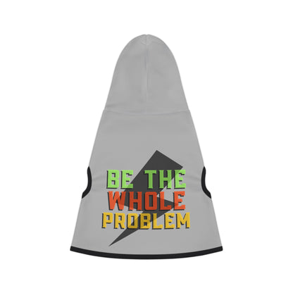 Be the Whole Problem Dog Hoodie – Funny and Bold Pet Apparel"