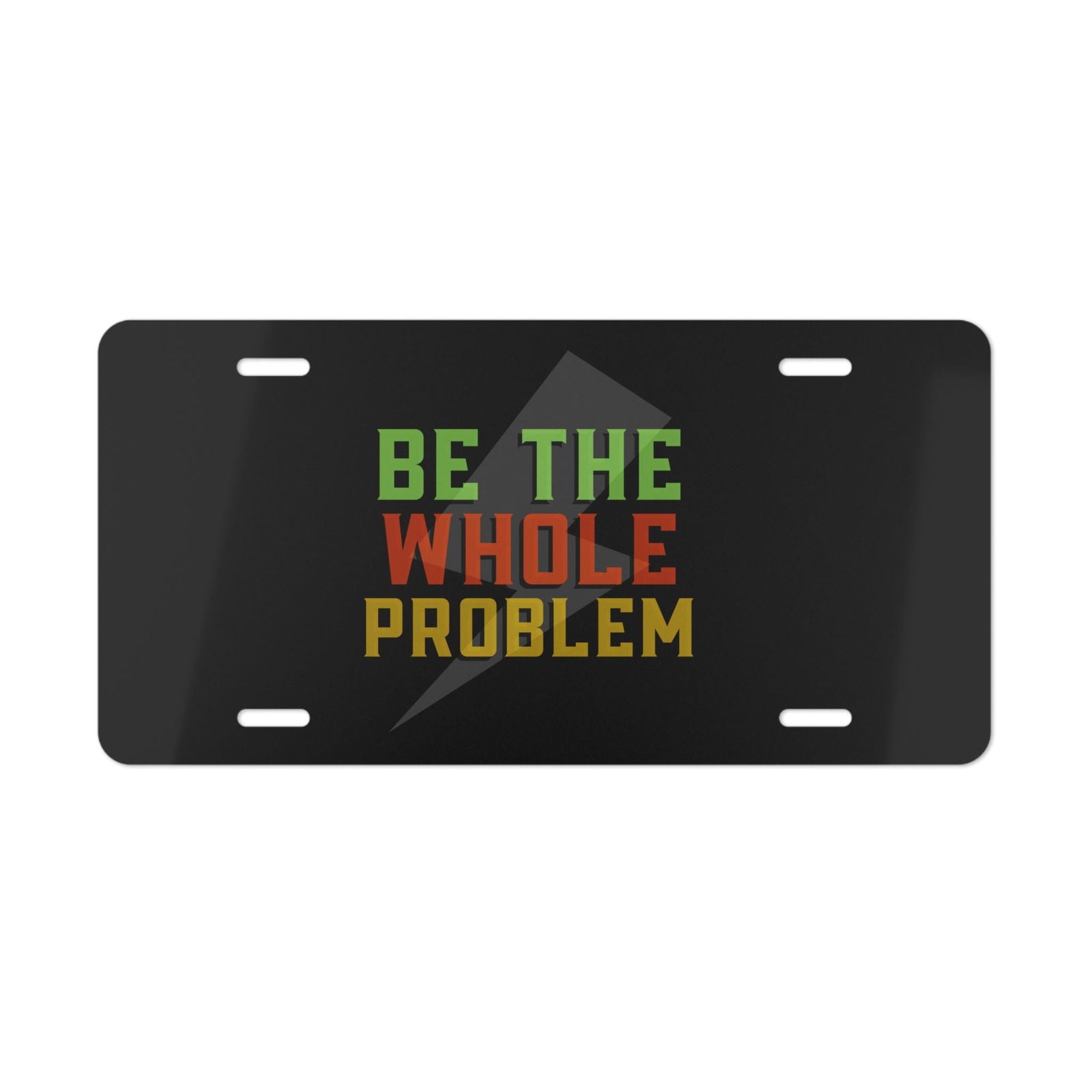 Be The Whole Problem Dad Joke Graphic Vanity Plate - Dad Bod Streetwear - 