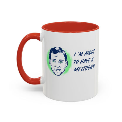 I Am About To Have A Melt Down Accent Coffee Mug (11, 15oz) - Dad Bod Streetwear - 