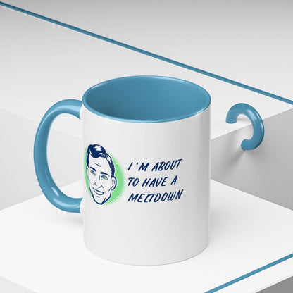 I Am About To Have A Melt Down Accent Coffee Mug (11, 15oz) - Dad Bod Streetwear - 