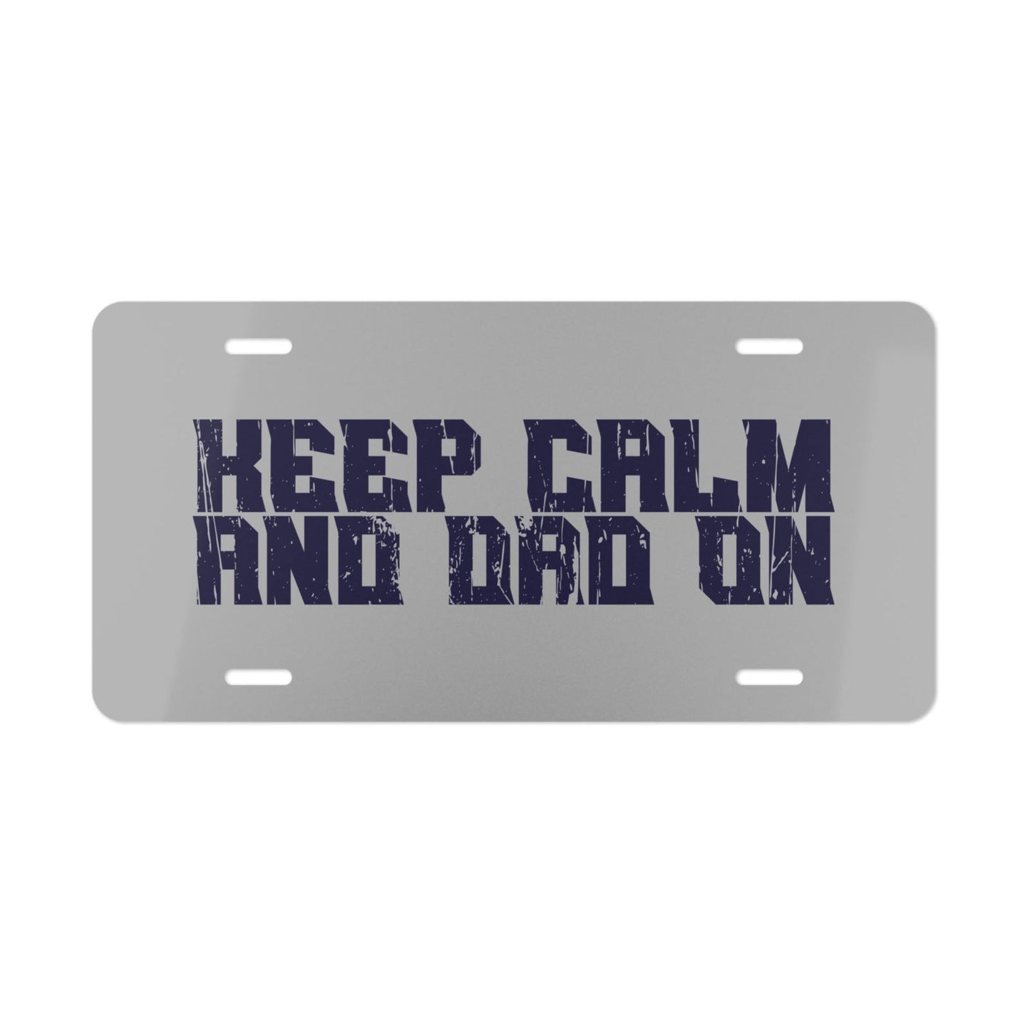 Keep Calm and Dad On Dad Bod Custom License Vanity Plate - Dad Bod Streetwear - 