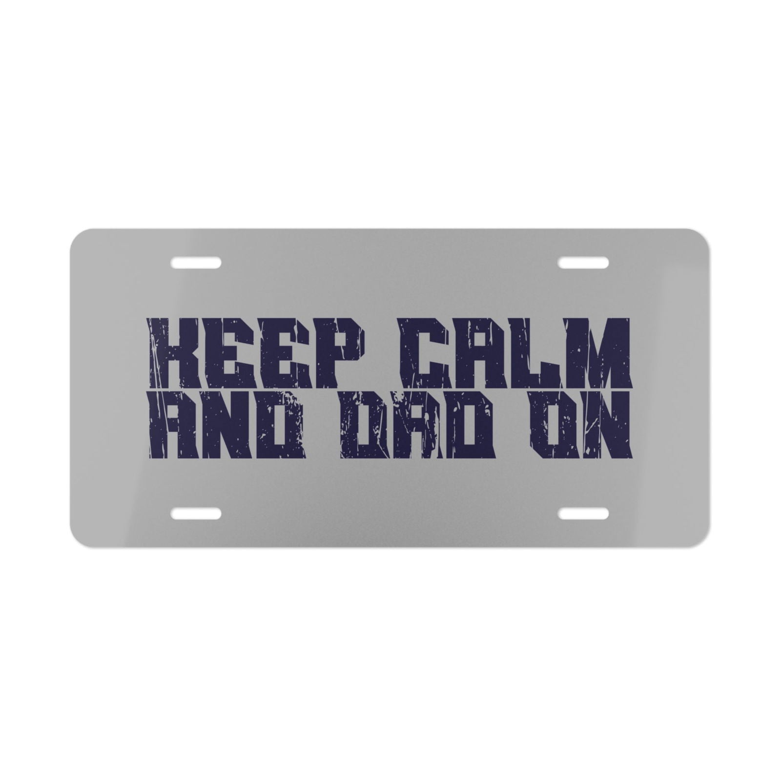 Keep Calm and Dad On Dad Bod Custom License Vanity Plate - Dad Bod Streetwear - 