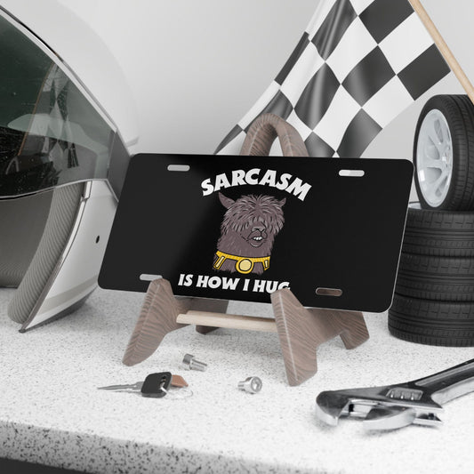 Sarcasm Is How I Hug Vanity Plate - Dad Bod Streetwear - 